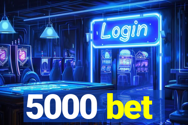 5000 bet